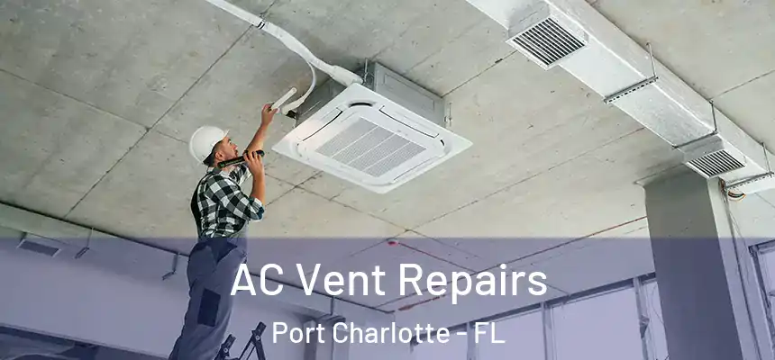 AC Vent Repairs Port Charlotte - FL