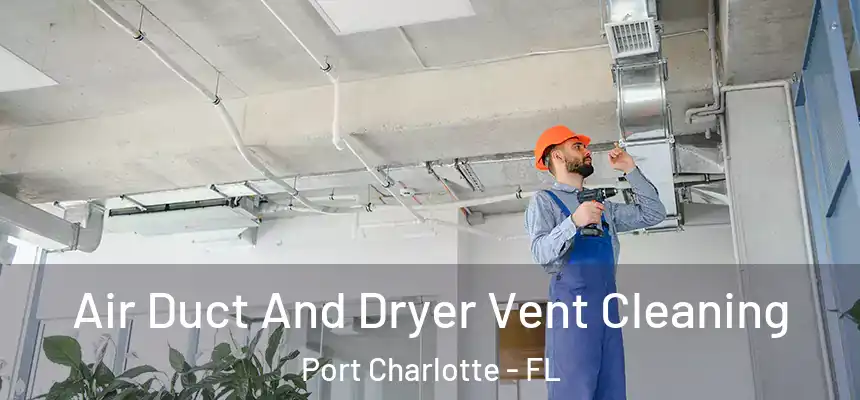  Air Duct And Dryer Vent Cleaning Port Charlotte - FL