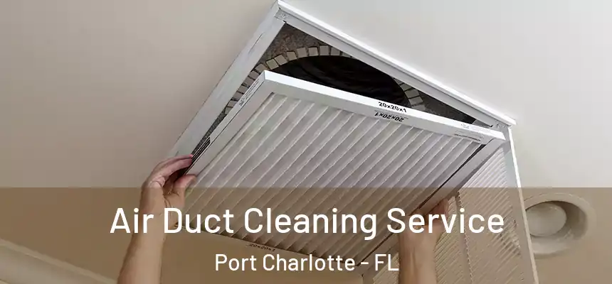 Air Duct Cleaning Service Port Charlotte - FL