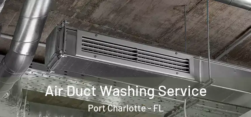 Air Duct Washing Service Port Charlotte - FL