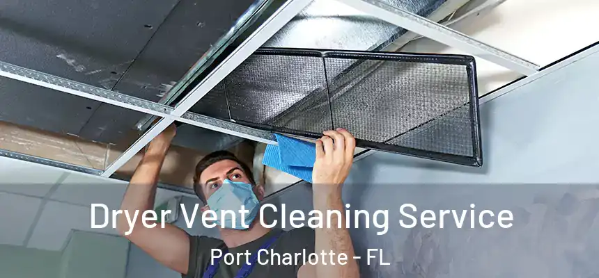 Dryer Vent Cleaning Service Port Charlotte - FL