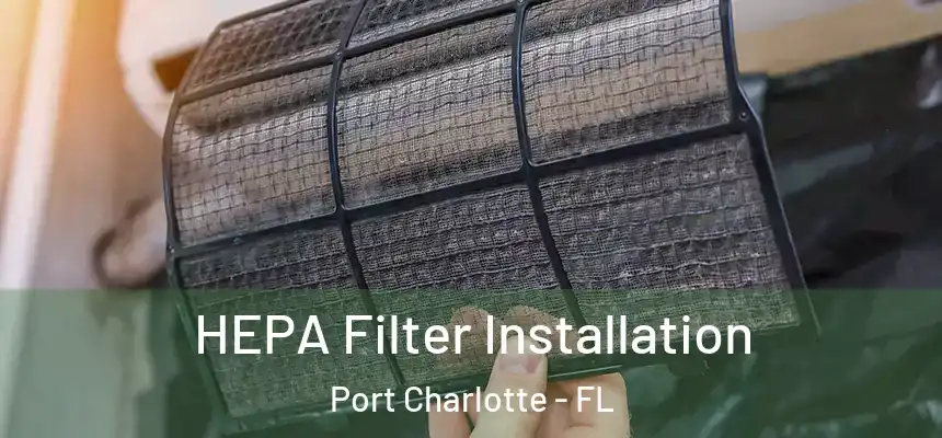  HEPA Filter Installation Port Charlotte - FL