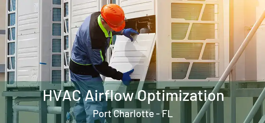 HVAC Airflow Optimization Port Charlotte - FL