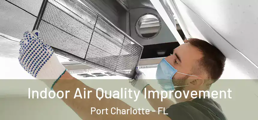  Indoor Air Quality Improvement Port Charlotte - FL