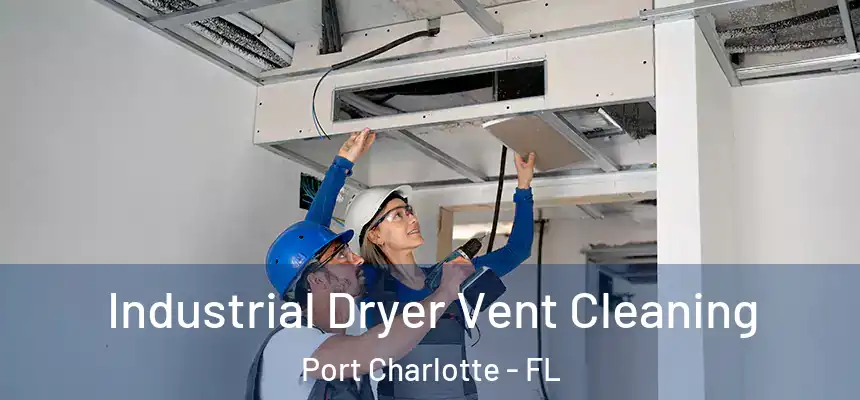 Industrial Dryer Vent Cleaning Port Charlotte - FL