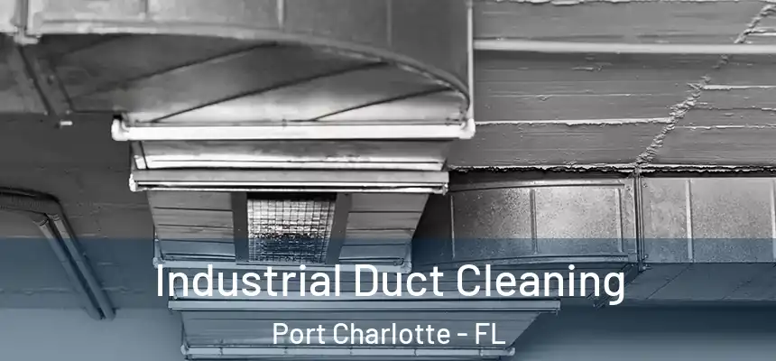 Industrial Duct Cleaning Port Charlotte - FL