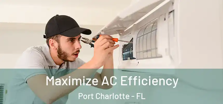 Maximize AC Efficiency Port Charlotte - FL