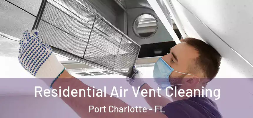 Residential Air Vent Cleaning Port Charlotte - FL